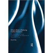 Chinas Role in Reducing Carbon Emissions: The Stabilisation of Energy Consumption and the Deployment of Renewable Energy by Toke; David, 9780367030445