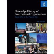 Routledge History of International Organizations: From 1815 to the Present Day by Reinalda; Bob, 9780415850445