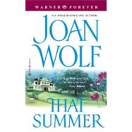 That Summer by Wolf, Joan, 9780446610445