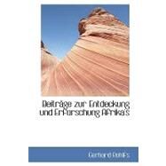 Beitrege Zur Entdeckung Und Erforschung Afrika's by Rohlfs, Gerhard, 9780554450445
