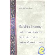 Buddhist Learning and Textual Practice in Eighteenth-Century Lankan Monastic Culture by Blackburn, Anne M., 9780691070445