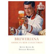 Breweriana American Beer Collectibles by Kious, Kevin, 9780747810445