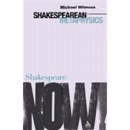 Shakespearean Metaphysics by Witmore, Michael, 9780826490445