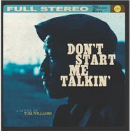 Don't Start Me Talkin' by Williams, Tom, 9780988480445