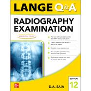 Lange Q & A Radiography Examination 12e by Saia, D.A., 9781260460445