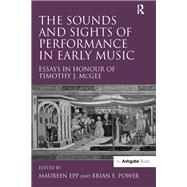 The Sounds and Sights of Performance in Early Music by Maureen Epp, 9781351540445