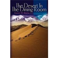 The Desert in the Dining Room by Wells, Stuart W., 9781449960445