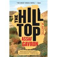 The Hilltop A Novel by Gavron, Assaf, 9781476760445