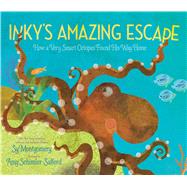 Inky's Amazing Escape How a Very Smart Octopus Found His Way Home by Montgomery, Sy; Schimler-Safford, Amy, 9781534480445