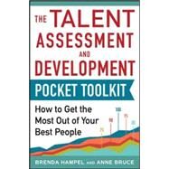 Talent Assessment and Development Pocket Tool Kit: How to Get the Most out of Your Best People by Hampel, Brenda; Bruce, Anne, 9780071840446