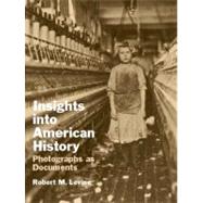 Insights into American History Photographs as Documents by Levine, Robert M., 9780130480446