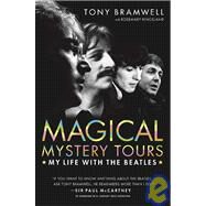 Magical Mystery Tours My Life with the Beatles by Bramwell, Tony; Kingsland, Rosemary, 9780312330446