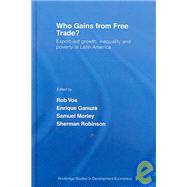 Who Gains from Free Trade: Export-Led Growth, Inequality and Poverty in Latin America by Vos; Rob, 9780415770446