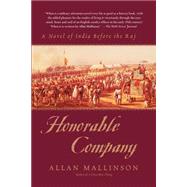 Honorable Company A Novel of India Before the Raj by MALLINSON, ALLAN, 9780553380446