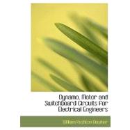 Dynamo, Motor and Switchboard Circuits for Electrical Engineers by Bowker, William Rushton, 9780554510446