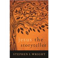 Jesus the Storyteller by Wright, Stephen I., 9780664260446