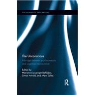 The Unconscious: A bridge between psychoanalysis and cognitive neuroscience by Leuzinger-Bohleber; Marianne, 9781138920446