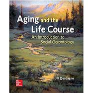 Aging and the Life Course: An Introduction to Social Gerontology by Quadagno, Jill, 9781259870446