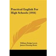 Practical English for High Schools by Lewis, William Dodge; Hosic, James Fleming, 9781437140446