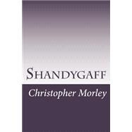 Shandygaff by Morley, Christopher, 9781502480446