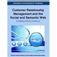 Customer Relationship Management and the Social and Semantic Web:: Enabling Cliens Conexus by Colomo-palacios, Ricardo; Varajao, Joao; Soto-acosta, Pedro, 9781613500446
