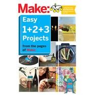Easy 1+2+3 Projects by Maker Media, Inc., 9781680450446