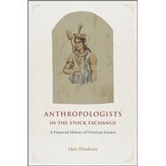 Anthropologists in the Stock Exchange by Flandreau, Marc, 9780226360447