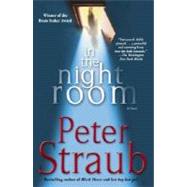 In the Night Room : A Novel by STRAUB, PETER, 9780345470447
