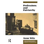 Professions and Patriarchy by Witz,Anne, 9780415070447