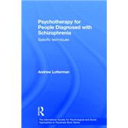 Psychotherapy for People Diagnosed with Schizophrenia: Specific Techniques by Lotterman; Andrew, 9780415690447