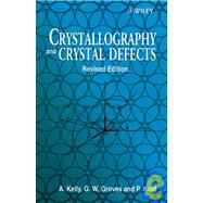Crystallography and Crystal Defects, Revised Edition by A. Kelly (Churchill College, Cambridge, UK); G. W. Groves (Exeter College, Oxford, UK); P. Kidd (Queen Mary and Westfield College, London, UK), 9780471720447