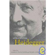 Appropriating Heidegger by Edited by James E. Faulconer , Mark A. Wrathall, 9780521070447