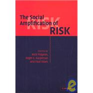 The Social Amplification of Risk by Edited by Nick Pidgeon , Roger E. Kasperson , Paul Slovic, 9780521520447