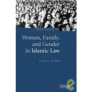 Women, Family, and Gender in Islamic Law by Judith E. Tucker, 9780521830447