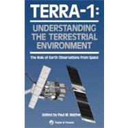 TERRA- 1: Understanding The Terrestrial Environment: The Role of Earth Observations from Space by Mather; Paul, 9780748400447