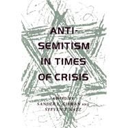 Anti-Semitism in Times of Crisis by Gilman, Sander L.; Katz, Steven T., 9780814730447