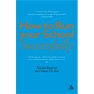 How To Run Your School Successfully by Percival, Adrian; Tranter, Susan, 9780826470447
