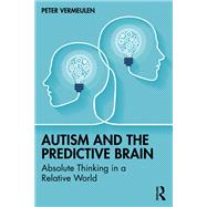 Autism and The Predictive Brain by Peter Vermeulen, 9781003340447