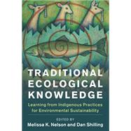 Traditional Ecological Knowledge by Melissa K. Nelson; Daniel Shilling, 9781108450447