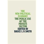 The New Political Economy by Smith, Bruce L. R., 9781349020447