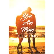 You Are Mine by King, Delia, 9781400330447