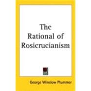 The Rational Of Rosicrucianism by Plummer, George Winslow, 9781417950447