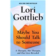 Maybe You Should Talk to Someone by Gottlieb, Lori, 9781432870447
