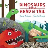Dinosaurs from Head to Tail by Moriya, Kwanchai; Roderick, Stacey, 9781771380447