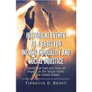 Historical Events As a Basis for Income Inequality and Social Injustice by Bedell, Frederick D., 9781796060447