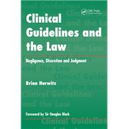 Clinical Guidelines and the Law: Negligence, Discretion, and Judgement by Hurwitz; Brian, 9781857750447