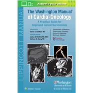 The Washington Manual of Cardio-Oncology A Practical Guide for Improved Cancer Survivorship by Lenihan, Daniel J.; Zhang, Kathleen W.; Mitchell,, Joshua, 9781975180447