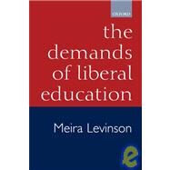 The Demands of Liberal Education by Levinson, Meira, 9780199250448