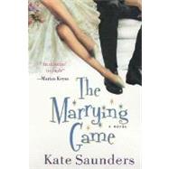 The Marrying Game A Novel by Saunders, Kate, 9780312310448