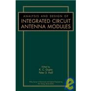 Analysis and Design of Integrated Circuit-Antenna Modules by Gupta, K. C.; Hall, Peter S., 9780471190448